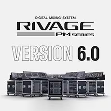 V6.0新固件已到，为 RIVAGE PM 数字混音系统带来新功能和增强操作